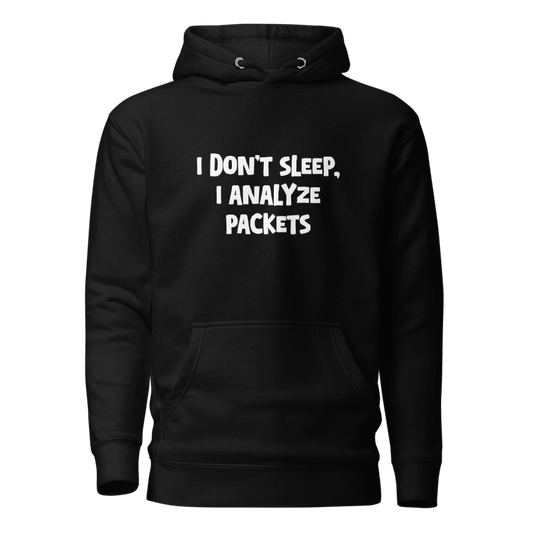 I Don't Sleep, I Analyze Packets - Hoodie