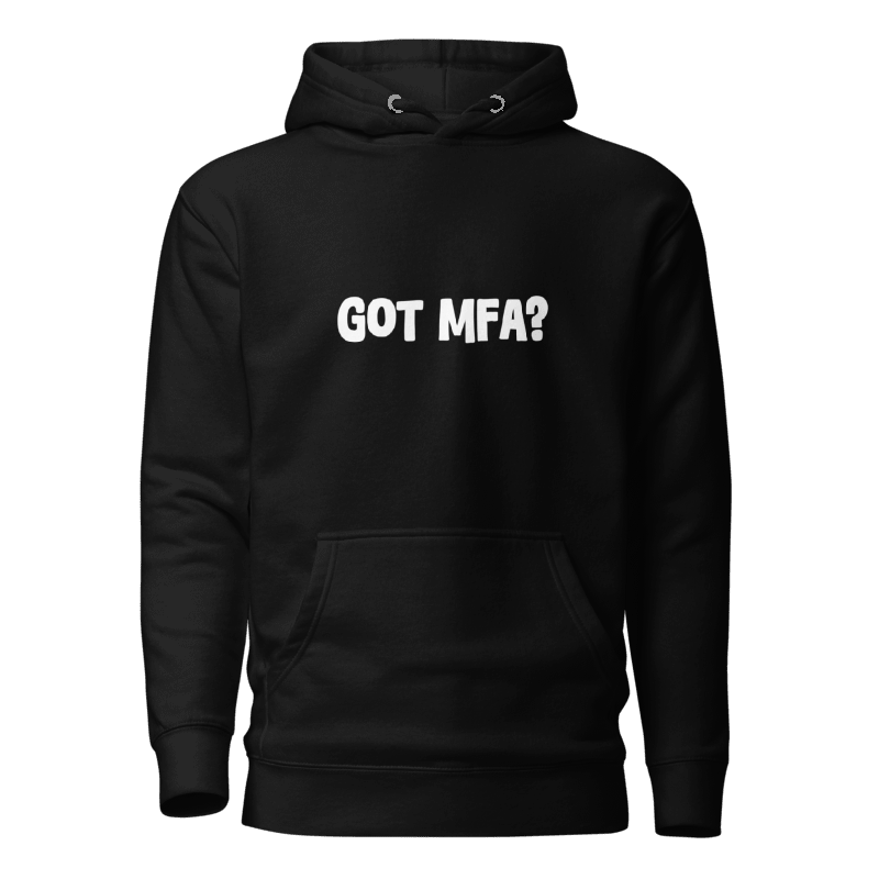 Got MFA? - Hoodie