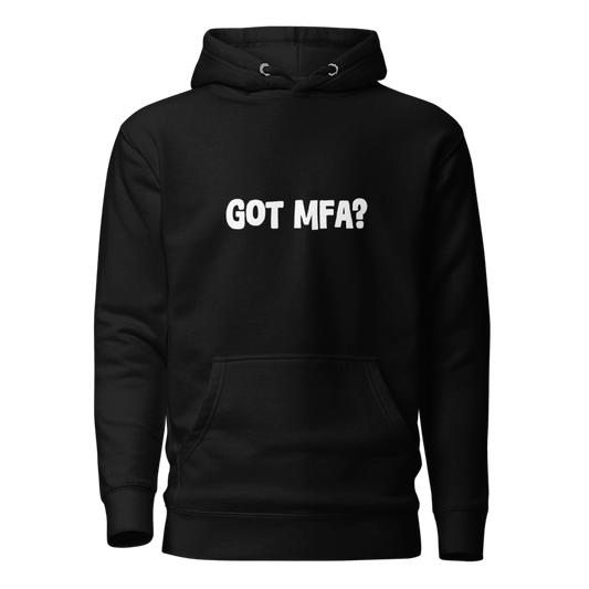 Got MFA? - Hoodie